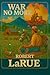 War No More by Robert Larue