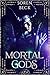 Mortal Gods