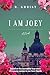 I Am Joey: Based on the Incredible True Story of a Young Woman in War-Torn Manila
