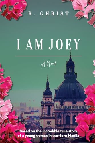 I Am Joey: Based on the Incredible True Story of a Young Woman in War-Torn Manila (Paperback)