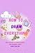 HOW TO DRAW EVERYTHING by Divya S