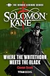 The Heroic Legends Series - Solomon Kane: Where the Whitethorn Meets the Black