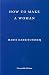How to Make a Woman by Marie Darrieussecq How to Make a Woman by Marie Darrieussecq
