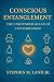Conscious Entanglement by Stephen M. Land Jr