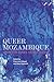 Queer Mozambique: From the ...