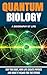 QUANTUM BIOLOGY: Why You Ex...