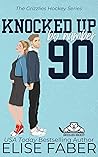 Knocked Up By Number Ninety (Grizzlies Hockey #3)