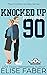 Knocked Up By Number Ninety by Elise Faber
