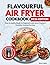 Flavourful Air Fryer Cookbo...