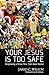 You Jesus Is Too Safe: Outg...
