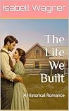 The Life We Built...