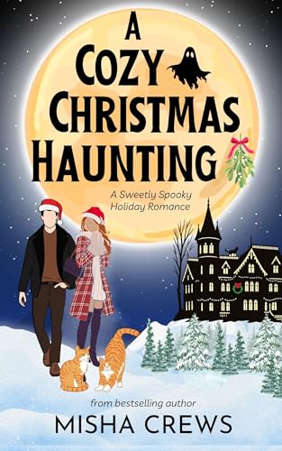 A Cozy Christmas Haunting: A Sweetly Spooky Holiday Romance (Kindle Edition)