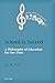 School is Sacred: A Philoso...