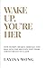 Wake Up, You're Her: How Wo...