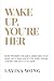 Wake Up, You're Her by Lavina Wong