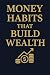 Money habits that build wealth