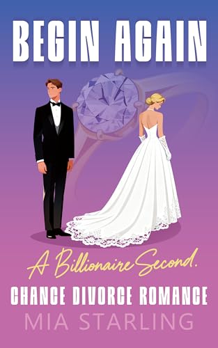 Begin Again: A Billionaire Second-Chance Divorce Romance (Kindle Edition)