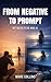 From Negative to Prompt: Be...