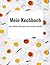 Mein Kochbuch: Die besten R...