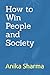 How to Win People and Society