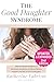 The Good Daughter Syndrome: Help For Empathic Daughters of Narcissistic, Borderline, or Difficult Mothers Trapped in the Role of the Good Daughter