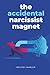 The Accidental Narcissist Magnet by Melody Marler