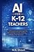AI for K–12 Teachers: A Pra...