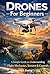 Drones For Beginners: A Simple Guide to Understanding Flight Mechanics, Sensors & Controls (The Tech Smart Guide Series)