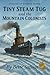 Tiny Steam Tug and the Mountain Colonists by Bette Saffran