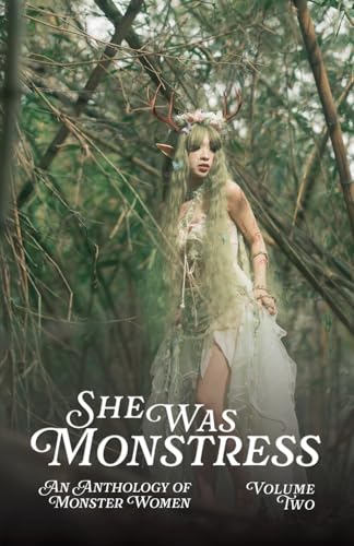 She Was Monstress Volume Two: An Anthology of Monster Women (Paperback)