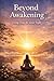 Beyond Awakening: Living fr...