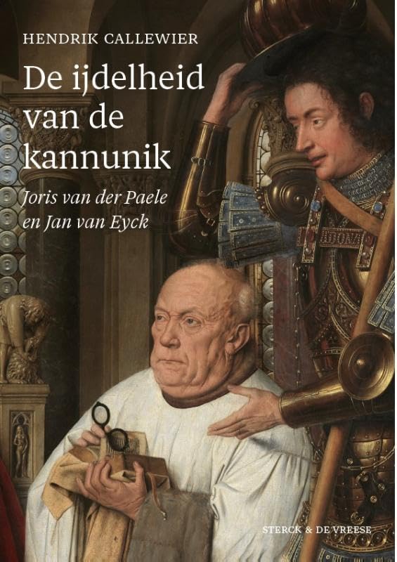 De ijdelheid van de kanunnik: Joris van der Paele en Jan van Eyck (Paperback)