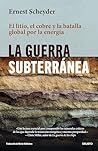 La guerra subterránea: El litio, el cobre y la batalla global por la energía La guerra subterránea: El litio, el cobre y la batalla global por la energía