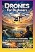 Drones For Beginners: A Simple Guide to Understanding Flight Mechanics, Sensors & Controls (The Tech Smart Guide Series)
