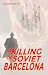 A Killing in Soviet Barcelo...