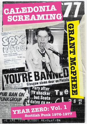 Caledonia Screaming: Year Zero Vol. 1: Scottish Punk 1976 - 1977