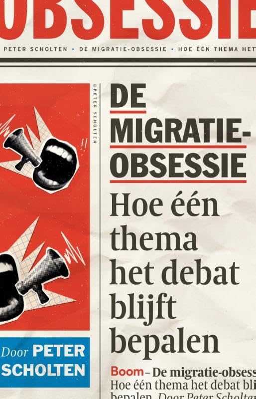 De migratie-obsessie: Hoe één thema het debat blijft bepalen (Paperback)