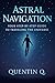 Astral Navigation: Your Ste...