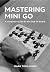 Mastering Mini Go: A Complete Guide to the 9×9 Go Board