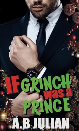 If Grinch Was A Prince: M/M Dark Holiday Romance (The Right One: Gay Romance Series Book 3)