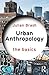 Urban Anthropology: The Basics