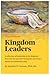 Kingdom Leaders: A reflecti...