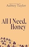 All I Need, Honey