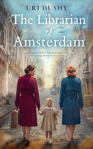 The Librarian of Amsterdam: An Emotional WW2 Holocaust Novel Inspired by True Stories of Courage (Art of Resistance Book 2)