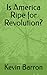 Is America Ripe for Revolut...