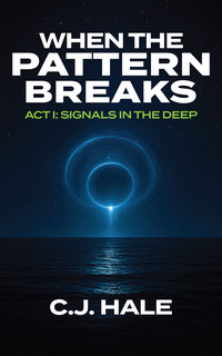 When the Pattern Breaks: Act I: Signals in the Deep (Kindle Edition)