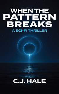 When the Pattern Breaks: A Sci-Fi Thriller (The Pattern Series Book 1)