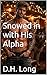 Snowed in with His Alpha: A...