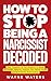 How To Stop Being A Narcissist Decoded by Wayne Waters