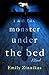 I Am the Monster Under the Bed